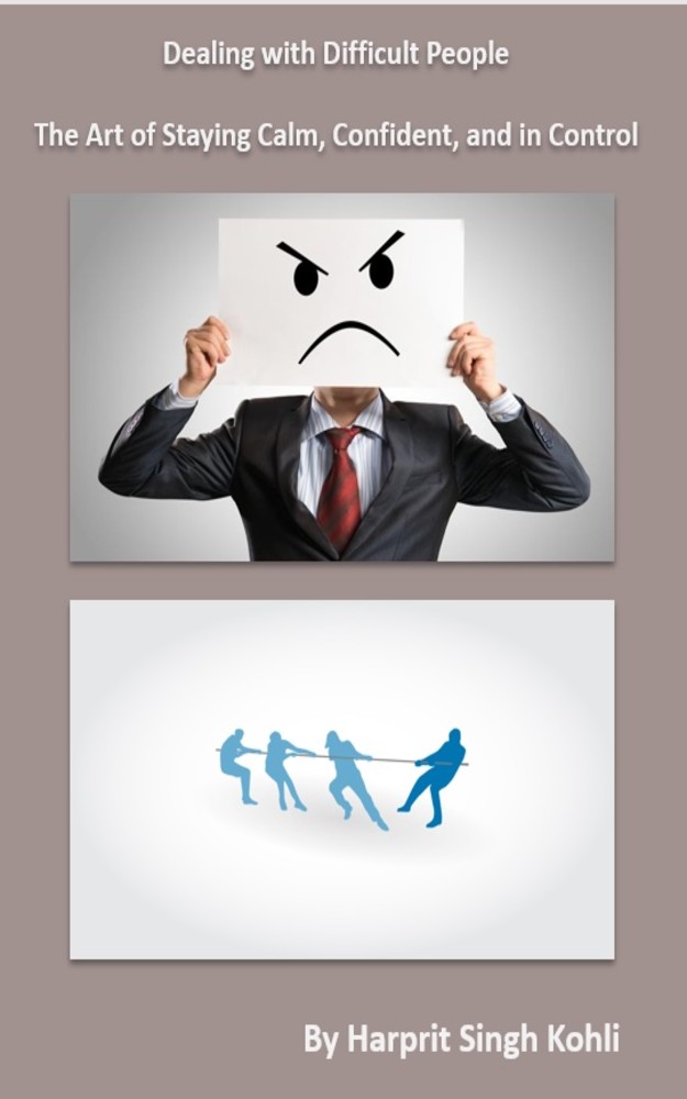 Dealing with Difficult People: The Art of Staying Calm, Confident, and in Control